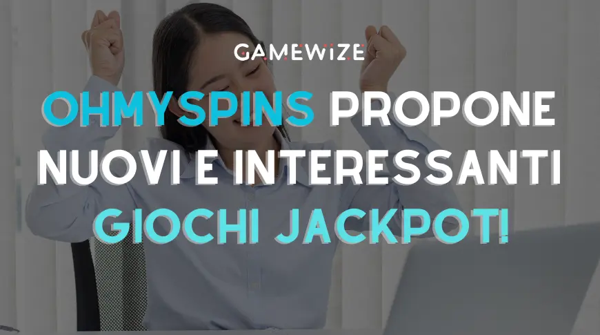 Nuovi jackpot su OhMySpins