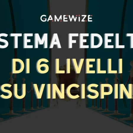 Sistema fedeltà di Vincispin: 6 livelli di vantaggi e ricompense!